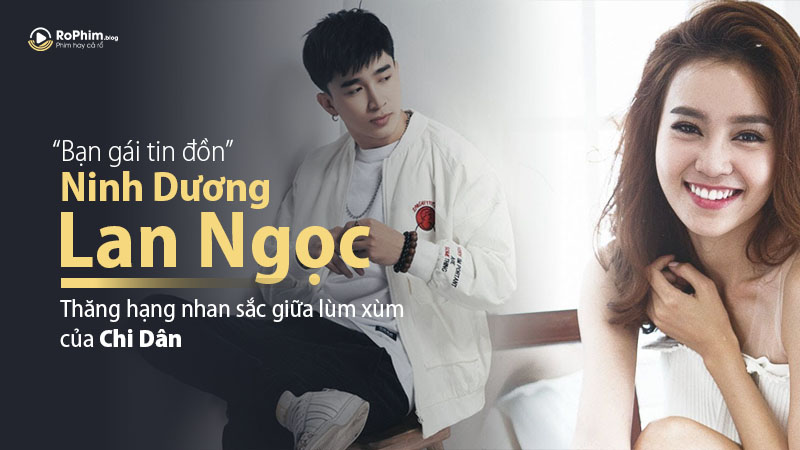 Bạn Gái Tin Đồn - Ninh Dương Lan Ngọc Thăng Hạng Nhan Sắc Giữa Lùm Xùm Của Chi Dân
