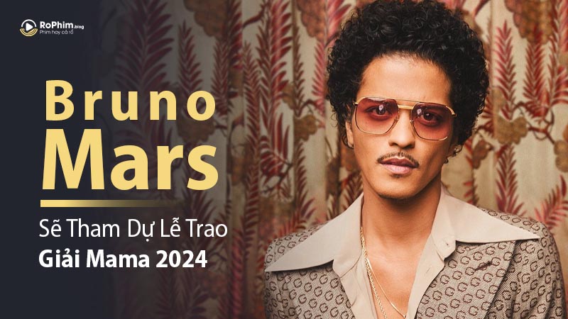 Chọn Bruno Mars Sẽ Tham Dự Lễ Trao Giải Mama 2024? Bruno Mars Sẽ Tham Dự Lễ Trao Giải Mama 2024?