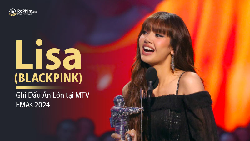 Lisa (BLACKPINK) Ghi Dấu Ấn Lớn tại MTV EMAs 2024