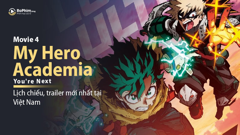 My Hero Academia Movie 4: You're Next: Lịch Chiếu, Trailer ,Mới Nhất Tại Việt Nam