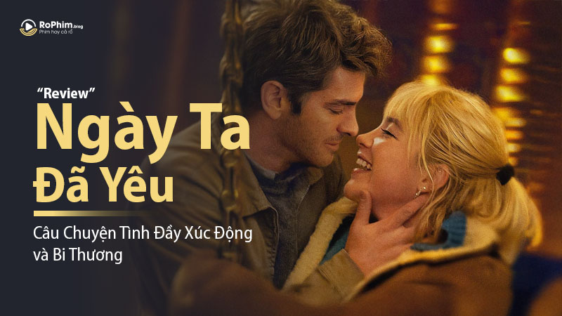 Review Phim Ngày Ta Đã Yêu (We Live in Time): Câu Chuyện Tình Đầy Xúc Động và Bi Thương
