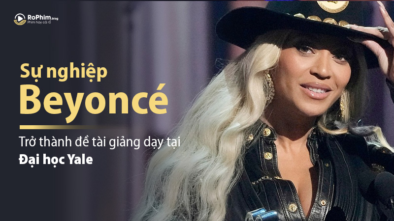 Sự Nghiệp Của Beyoncé Trở Thành Đề Tài Giảng Dạy Tại Đại Học Yale