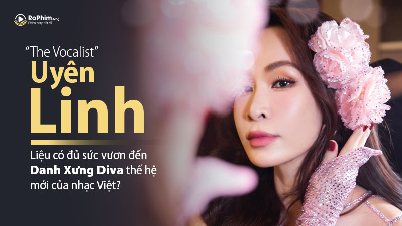 The Vocalist - Bước Ngoặt Mới Của Uyên Linh: Liệu Có Đủ Sức Vươn Đến Danh Xưng Diva Thế Hệ Mới Của Nhạc Việt?