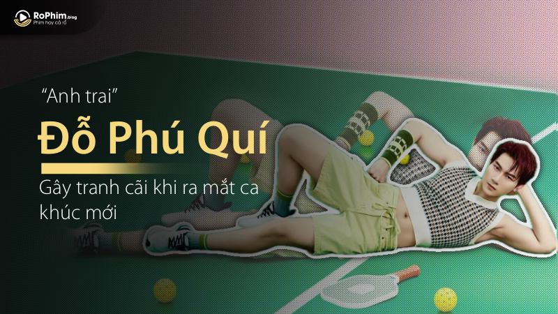 ‘Anh Trai’ Đỗ Phú Quí Gây Tranh Cãi Khi Ra Mắt Ca Khúc Mới