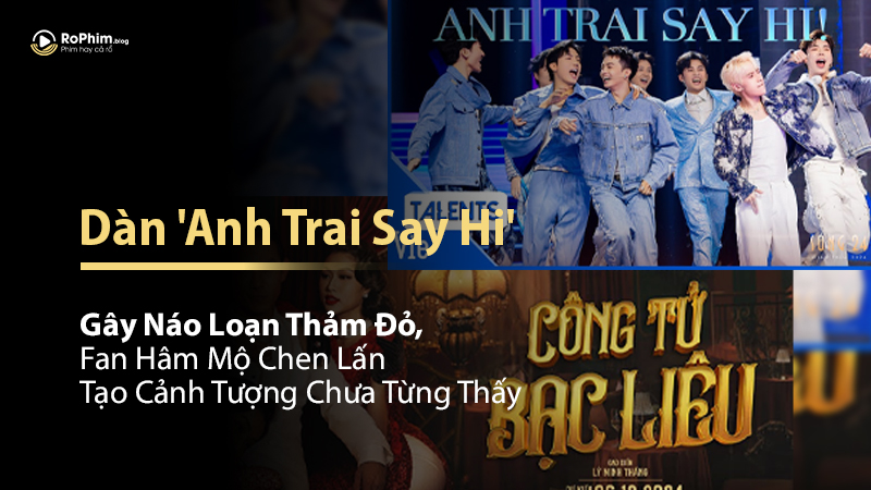 Dàn 'Anh Trai Say Hi' Gây Náo Loạn Thảm Đỏ, Fan Hâm Mộ Chen Lấn Tạo Cảnh Tượng Chưa Từng Thấy