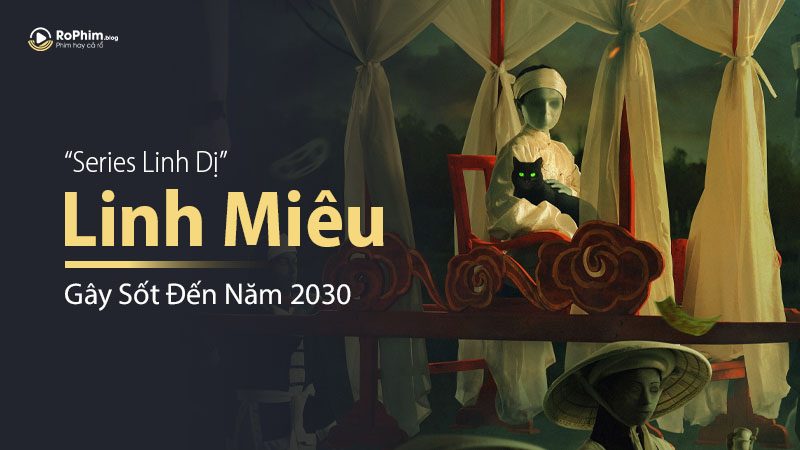 Linh Miêu: Quỷ Nhập Tràng - Khởi Đầu Cho Series Linh Dị Gây Sốt Đến Năm 2030