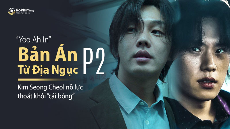 Kim Seong Cheol Nỗ Lực Thoát Khỏi “Cái Bóng” Của Yoo Ah In Trong Bản Án Từ Địa Ngục Phần 2