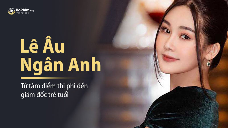 Lê Âu Ngân Anh: Từ Tâm Điểm Thị Phi Đến Giám Đốc Trẻ Tuổi, Cuộc Sống Viên Mãn Bên Chồng Biên Tập Viên