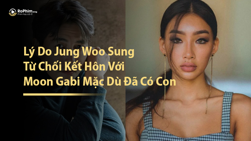 Lý Do Jung Woo Sung Từ Chối Kết Hôn Với Moon Gabi Mặc Dù Đã Có Con