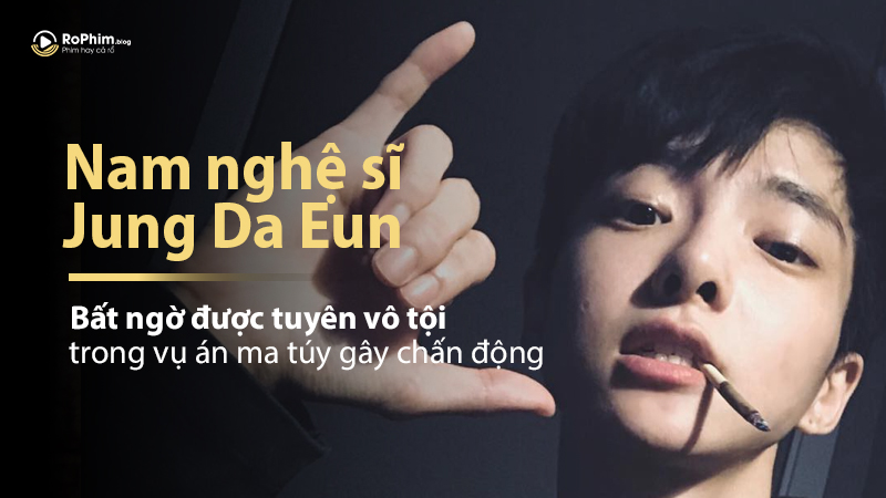 Nam Nghệ Sĩ Jung Da Eun Bất Ngờ Được Tuyên Vô Tội Trong Vụ Án Ma Túy Gây Chấn Động