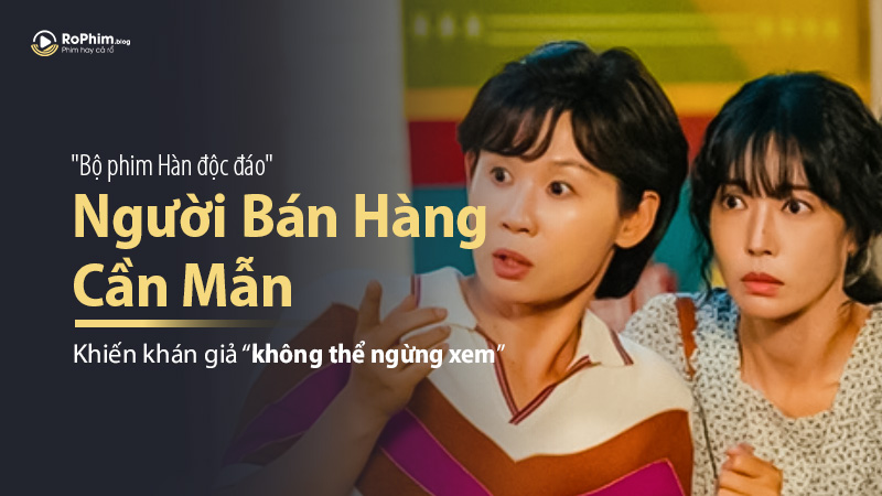 “Người Bán Hàng Cần Mẫn” – Bộ Phim Hàn Độc Đáo Khiến Khán Giả “Không Thể Ngừng Xem”