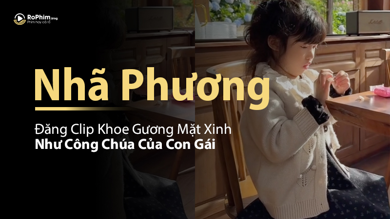 Nhã Phương Đăng Clip Khoe Gương Mặt Xinh Như Công Chúa Của Con Gái