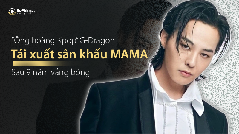 ‘Ông Hoàng Kpop’ G-Dragon Tái Xuất Sân Khấu MAMA Sau 9 Năm Vắng Bóng