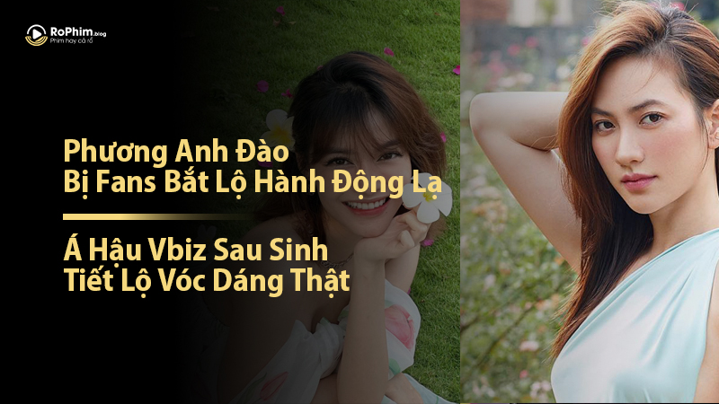 Phương Anh Đào Bị Fans Bắt Lộ Hành Động Lạ, Á Hậu Vbiz Sau Sinh Tiết Lộ Vóc Dáng Thật