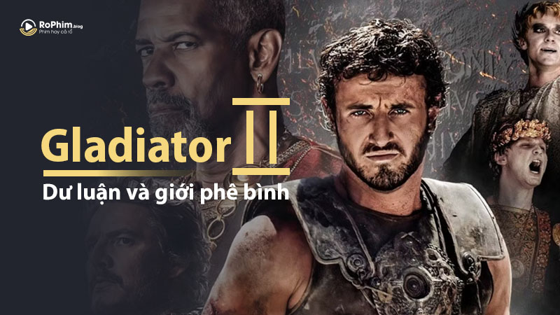 Dư Luận Và Giới Phê Bình Nói Gì Về Gladiator 2?