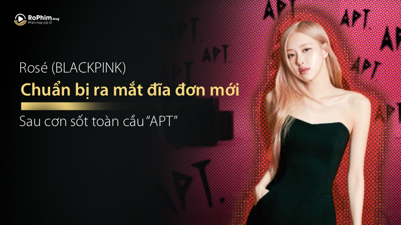 Rosé (Blackpink) Chuẩn Bị Phát Hành Đĩa Đơn 