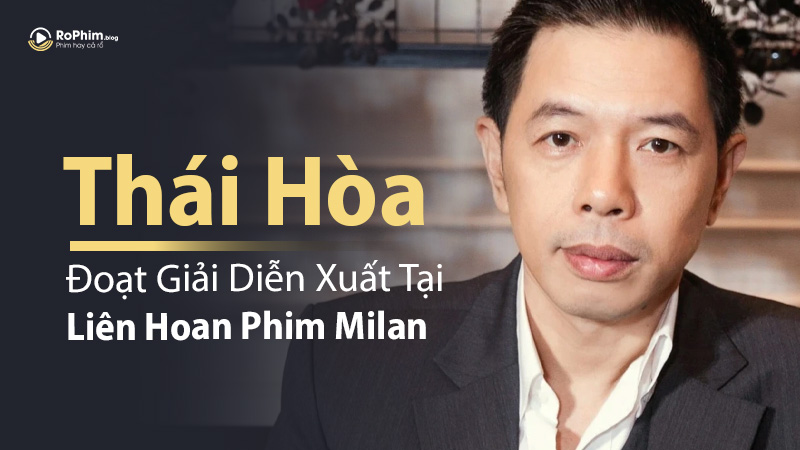 Thái Hòa Vinh Dự Đoạt Giải Diễn Xuất Tại Liên Hoan Phim Milan
