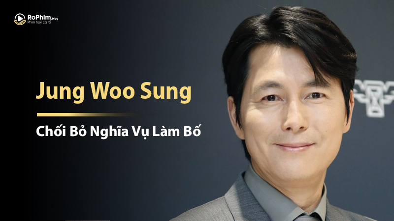 Truyền Thông Hàn Quốc Đưa Tin Jung Woo Sung Chối Bỏ Nghĩa Vụ Làm Bố