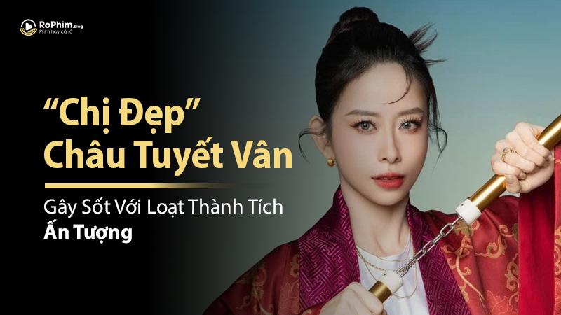 “Chị Đẹp” Châu Tuyết Vân Gây Sốt Với Loạt Thành Tích Ấn Tượng