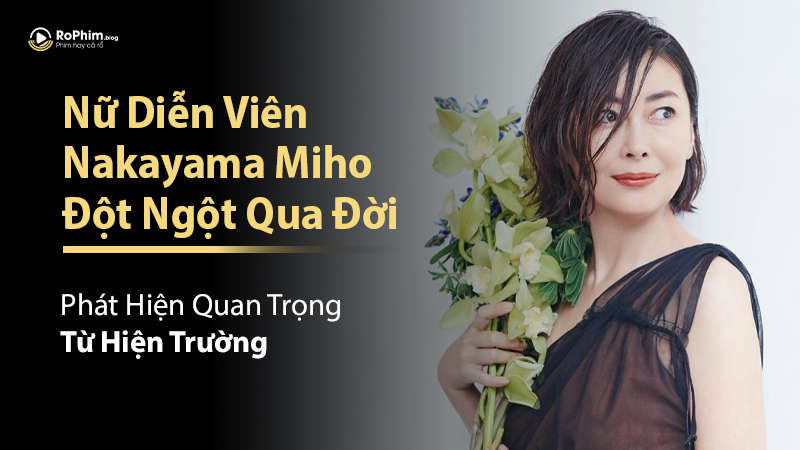 Nữ Diễn Viên Nakayama Miho Đột Ngột Qua Đời: Phát Hiện Quan Trọng Từ Hiện Trường