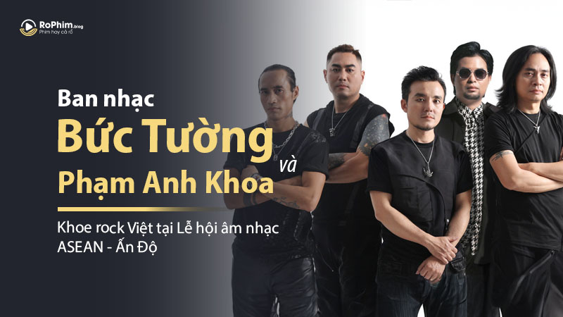 Ban Nhạc Bức Tường Và Phạm Anh Khoa Khoe Rock Việt Tại Lễ Hội Âm Nhạc ASEAN - Ấn Độ