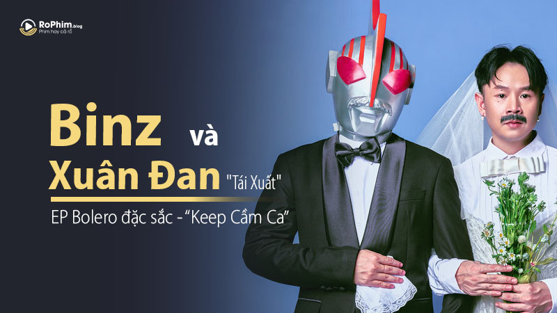 Binz Và Xuân Đan Tái Xuất Với EP Bolero Đặc Sắc - “Keep Cầm Ca”