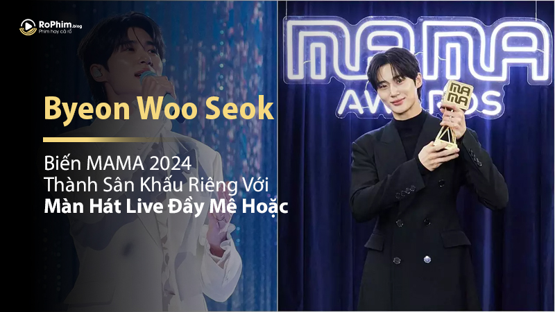 Byeon Woo Seok Biến MAMA 2024 Thành Sân Khấu Riêng Với Màn Hát Live Đầy Mê Hoặc