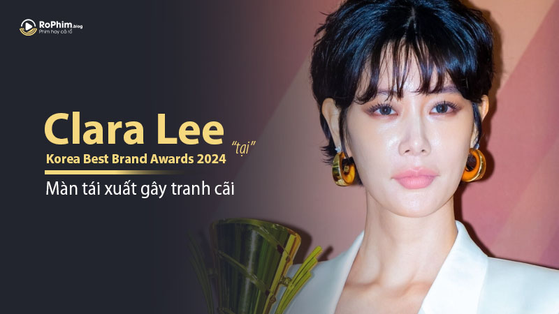 Clara Lee và màn tái xuất gây tranh cãi tại lễ trao giải Korea Best Brand Awards 2024