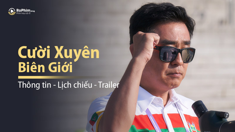 Cười Xuyên Biên Giới – Thông Tin, Lịch Chiếu, Trailer Mới Nhất Của Bộ Phim Hài Hàn Quốc Gây Sốt