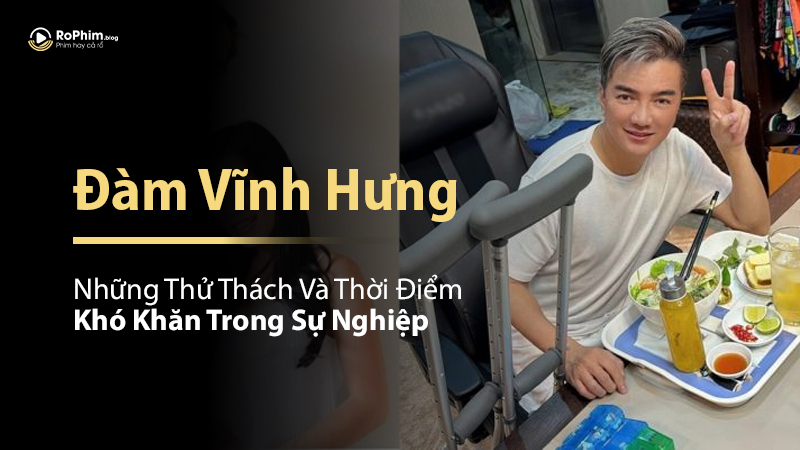 Đàm Vĩnh Hưng: Những Thử Thách Và Thời Điểm Khó Khăn Trong Sự Nghiệp