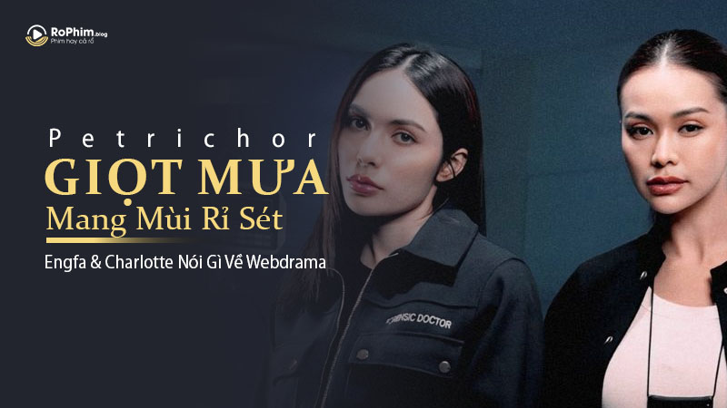 Engfa & Charlotte Nói Gì Về Webdrama Mới - Petrichor The Series?
