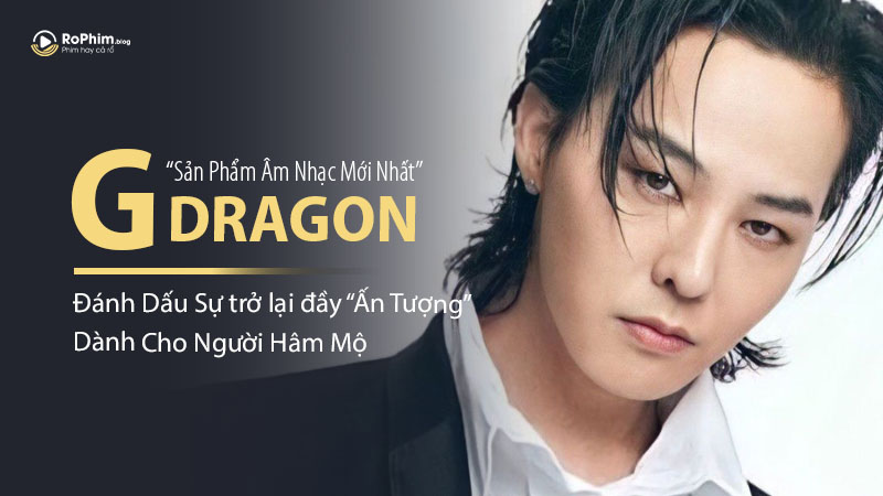 GDRAGON “Đánh Úp” Người Hâm Mộ Bằng Sản Phẩm Âm Nhạc Mới