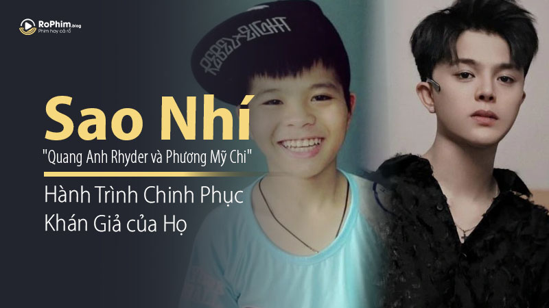 Hành Trình Chinh Phục Khán Giả Của Các Sao Nhí: Quang Anh Rhyder và Phương Mỹ Chi