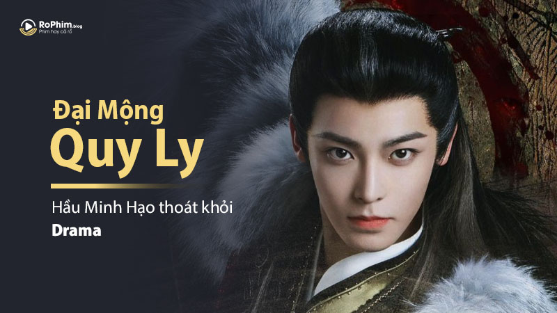 Đại Mộng Quy Ly Lên Sóng Cứu Nguy Cho Hầu Minh Hạo Thoát Khỏi Drama