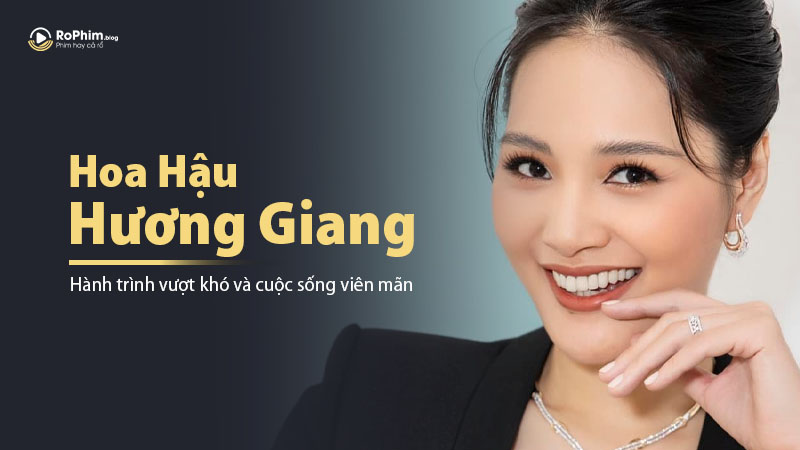Hoa Hậu Hương Giang: Hành Trình Vượt Khó Và Cuộc Sống Viên Mãn Sau 14 Năm Hôn Nhân