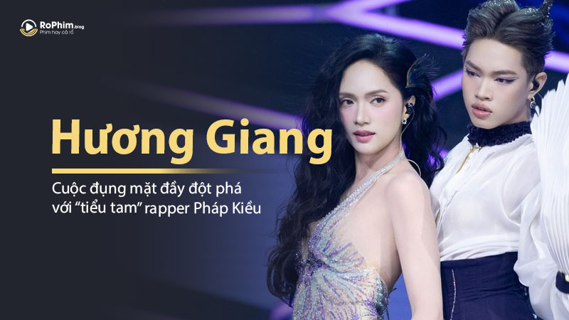Hương Giang Và Cuộc Đụng Mặt Đầy Đột Phá Với “Tiểu Tam” Rapper Pháp Kiều