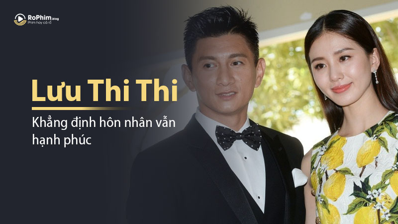 Lưu Thi Thi Bác Bỏ Tin Đồn Ly Hôn: Khẳng Định Hôn Nhân Vẫn Hạnh Phúc