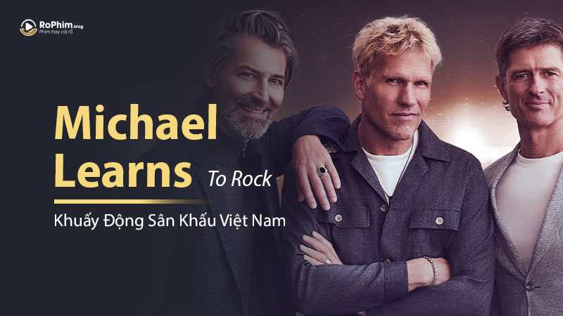 Michael Learns To Rock Khuấy Động Sân Khấu Việt Nam Với Đêm Nhạc Thanh Xuân Đầy Cảm Xúc