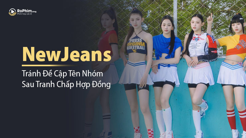 NewJeans Tránh Đề Cập Tên Nhóm Sau Tranh Chấp Hợp Đồng