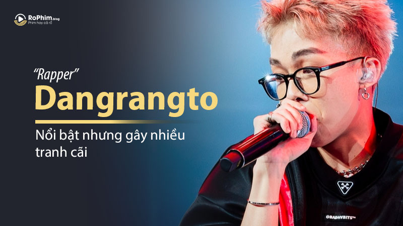 Rapper Dangrangto: Hiện Tượng Rap Nổi Bật Nhưng Gây Nhiều Tranh Cãi
