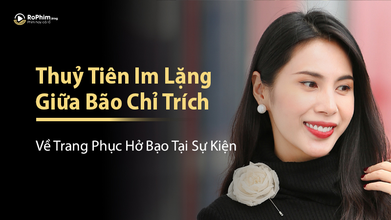 Thuỷ Tiên Im Lặng Giữa Bão Chỉ Trích Về Trang Phục Hở Bạo Tại Sự Kiện