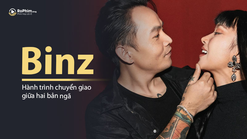 Binz: Tình Yêu, Sáng Tạo Và Hành Trình Chuyển Giao Giữa Hai Bản Ngã