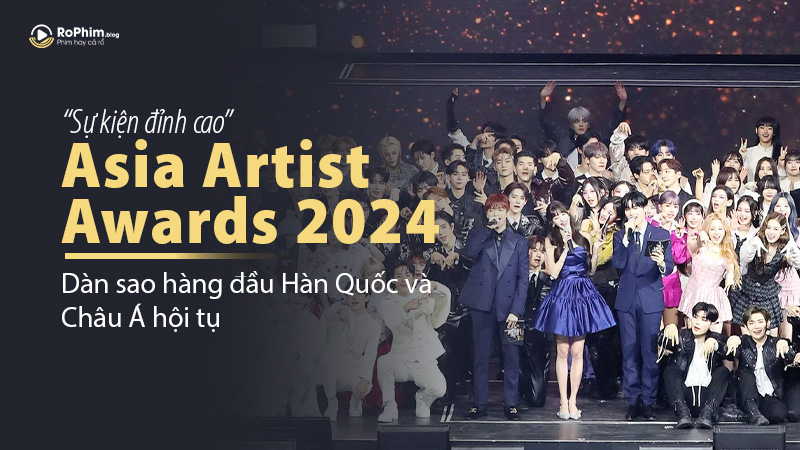 Asia Artist Awards 2024 - Sự kiện đỉnh cao kết hợp 