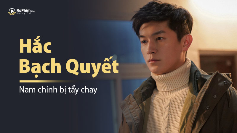 Hắc Bạch Quyết Vừa Lên Sóng Đã Bị Tẩy Chay Vì Nam Chính?