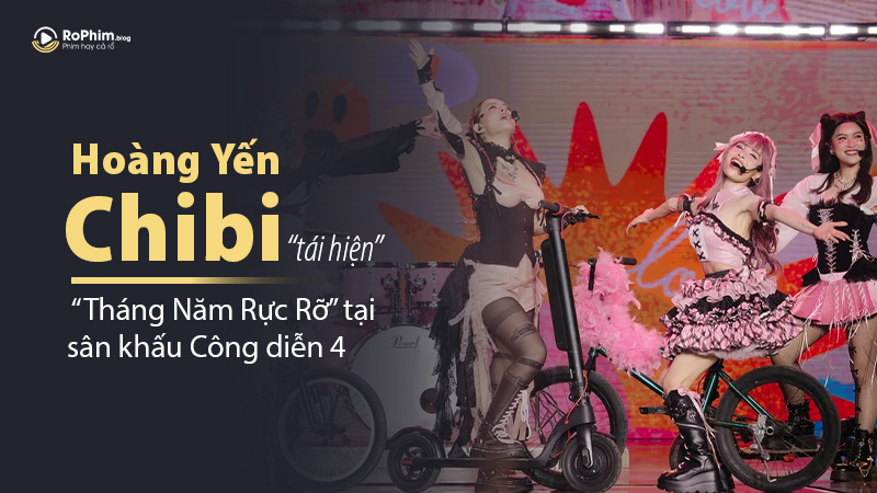 Hoàng Yến Chibi Tái Hiện “Tháng Năm Rực Rỡ” Tại Sân Khấu Công Diễn 4: Một Lần Nữa Sống Trọn Vẹn Thanh Xuân