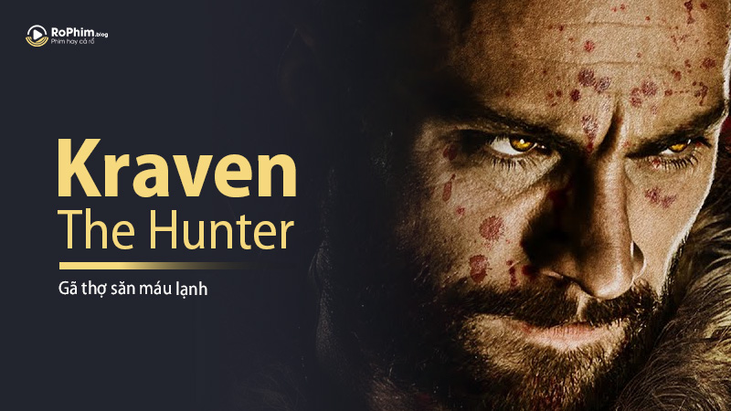 Kraven The Hunter: Gã Thợ Săn Máu Lạnh Của Marvel Sắp Ra Mắt Màn Ảnh Rộng