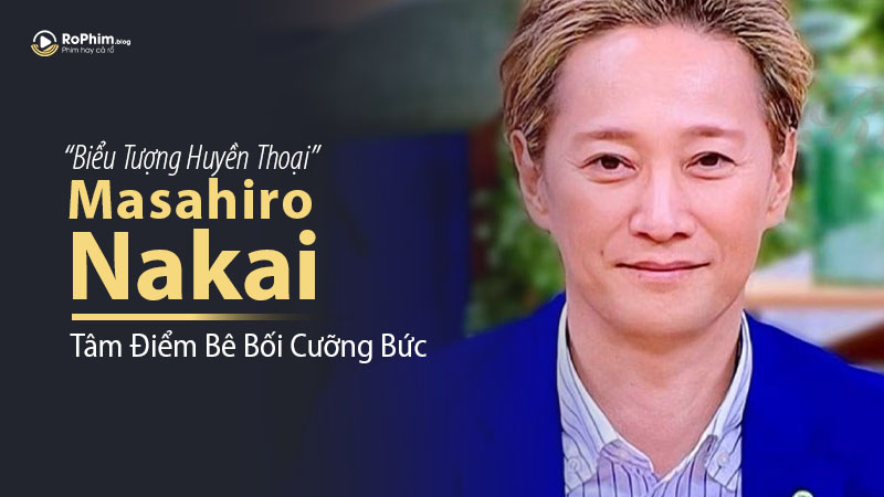 Masahiro Nakai: Từ Biểu Tượng Huyền Thoại Đến Tâm Điểm Bê Bối Cưỡng Bức Rúng Động Dư Luận