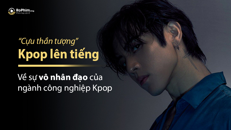 Cựu Thần Tượng Kpop Lên Tiếng Về Sự Vô Nhân Đạo Của Ngành Công Nghiệp Kpop