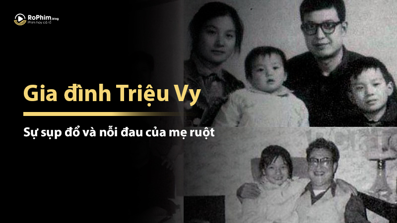 Sự sụp đổ của gia đình Triệu Vy và nỗi đau của mẹ ruột