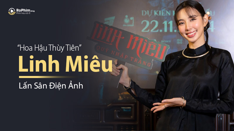 Hoa Hậu Thùy Tiên Lấn Sân Điện Ảnh Với ‘Linh Miêu: Quỷ Nhập Tràng’